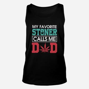 My Favorite Stoner Calls Me Dad Shirt Unisex Tank Top - Seseable