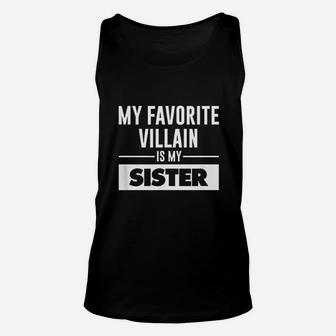 My Favorite Villain Is My Sister Funny Graphic Unisex Tank Top - Seseable