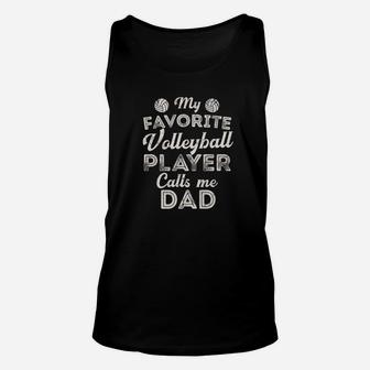 My Favorite Volleyball Player Calls Me Dad Shirt Fathers Day Unisex Tank Top - Seseable