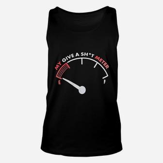 My Give A Sht Meter Is Empty Funny Sarcastic Saying Comment Joke Unisex Tank Top - Seseable