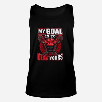 My Goal Is To Deny Yours Lacrosse Goalie Defender Unisex Tank Top - Seseable