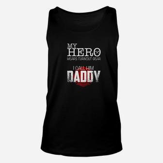 My Hero Wears A Turnout Gear I Call Him Daddy Firefighter Unisex Tank Top - Seseable