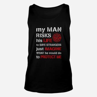My Man Risks His Life Firefighter Wife Girlfriend Unisex Tank Top - Seseable