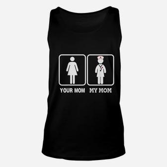My Mom Is A Nurse Your Mom Is Not Unisex Tank Top - Seseable