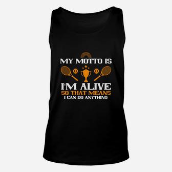 My Motto Is I'm Alive So That Means I Can Do Anything Unisex Tank Top - Seseable
