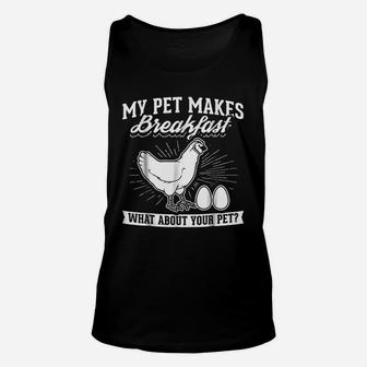 My Pet Makes Breakfast What About Your Pet Chicken Unisex Tank Top - Seseable