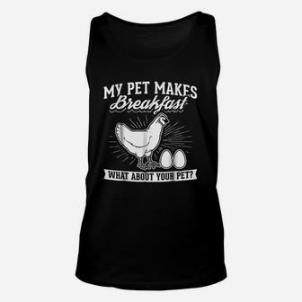 My Pet Makes Breakfast What About Your Pet Chicken Unisex Tank Top - Seseable