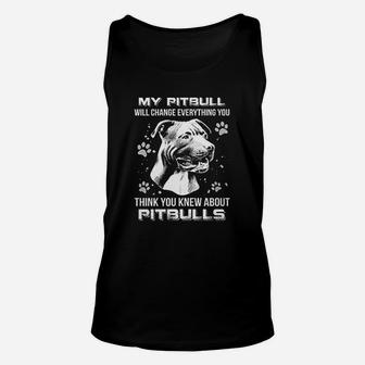 My Pitbull Will Change Everything You Think You Knew About Pitbulls Unisex Tank Top | Seseable FR