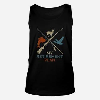 My Retirement Plan Hunting Fishing Grandfather Gift Unisex Tank Top - Seseable