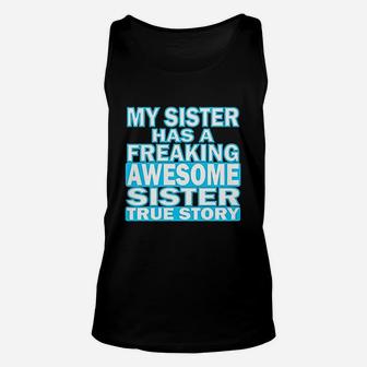 My Sister Has A Freaking Awesome Sister Funny Unisex Tank Top - Seseable