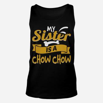 My Sister Is A Chow Chow Funny Dog Owner Unisex Tank Top - Seseable