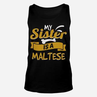My Sister Is A Maltese Funny Dog Owner Unisex Tank Top - Seseable