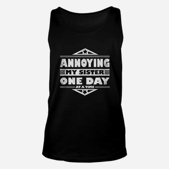 My Sister One Day At A Time Funny Unisex Tank Top - Seseable