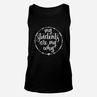 My Students Are My Why Cute Inspirational Teacher Unisex Tank Top - Seseable