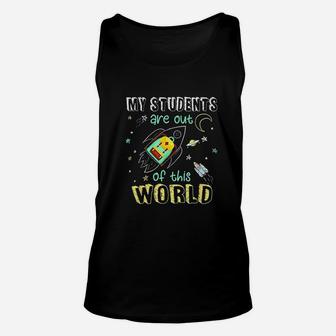 My Students Are Out Of This World Space Funny Teacher Unisex Tank Top - Seseable
