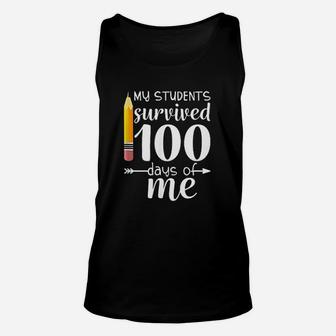 My Students Survived 100 Days Of Me Funny Teacher Unisex Tank Top - Seseable