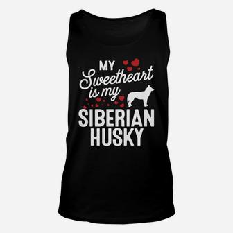 My Sweetheart Is My Siberian Husky Valentine Dog Unisex Tank Top - Seseable