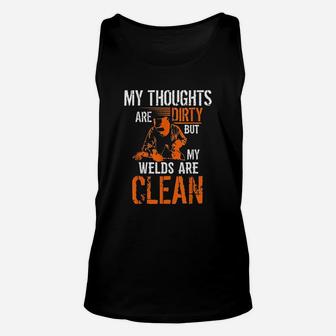 My Thoughts Are Dirty But My Welds Are Clean Funny Welder Unisex Tank Top - Seseable