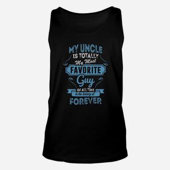 My Uncle Is Totally My Most Favorite Guy Happy Good Dad Father Day My Uncle Is Totally My Most Favorite Guy Unisex Tank Top - Seseable