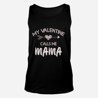 My Valentine Calls Me Mama Funny Love Family Unisex Tank Top - Seseable