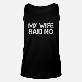 My Wife Said No Unisex Tank Top - Seseable