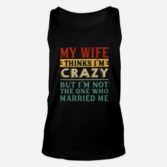 My Wife Thinks I'm Crazy Vintage Unisex Tank Top - Seseable