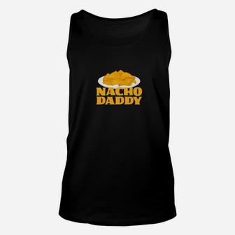 Nacho Daddy Shirt Men Gift Dad Funny Cinco De Mayo Food Pun Unisex Tank Top - Seseable