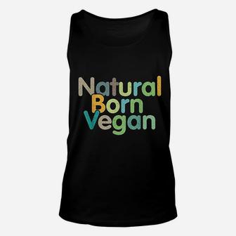 Natural Born Vegan Funny Slogan Plant Based Cute Vegan Gift Unisex Tank Top - Seseable