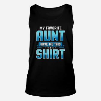 Nephew Niece Gifts My Favorite Aunt Gave Me This Shirt Unisex Tank Top - Seseable