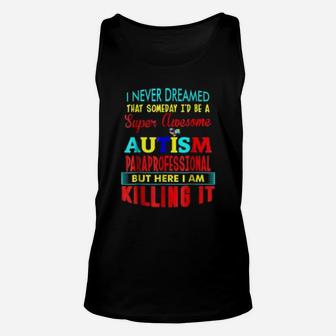 Never Dreamed Autism Paraprofessional Awareness Unisex Tank Top - Seseable