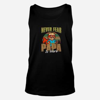 Never Fear Papa Is Here Shirt, dad birthday gifts Unisex Tank Top - Seseable