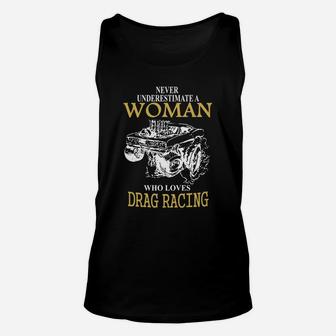 Never Underestimate A Woman Who Loves Drag Racing Unisex Tank Top - Seseable