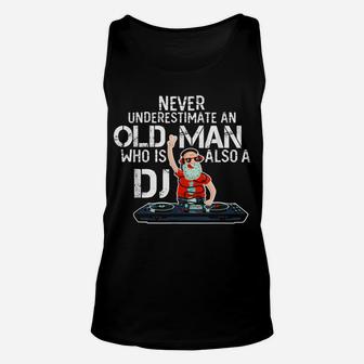 Never Underestimate An Old Man Who Is Also A Dj T-shirt Unisex Tank Top - Seseable