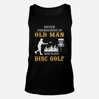 Never Underestimate An Old Man Who Plays Disc Golf Tshirt Unisex Tank Top - Seseable