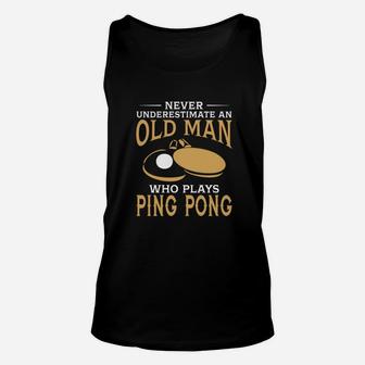 Never Underestimate An Old Man Who Plays Ping Pong Tshirt Unisex Tank Top - Seseable