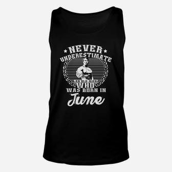 Never Underestimate Old Man Who Was Born June Unisex Tank Top - Seseable