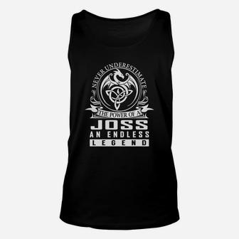 Never Underestimate The Power Of A Joss An Endless Legend Name Shirts Unisex Tank Top - Seseable