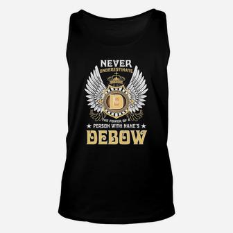 Never Underestimate The Power Of A Person With Name Is Debow Name Unisex Tank Top - Seseable