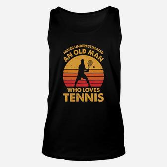 Never Underestimated An Old Man Funny Vintage Tennis Gift Unisex Tank Top - Seseable