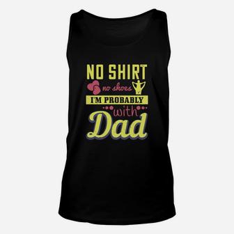 No Shirt No Shoes I’m Probably With Dad Unisex Tank Top - Seseable