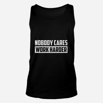 Nobody Cares Work Harder Fitness Trainer Motivational Gym Unisex Tank Top - Seseable