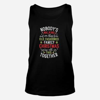 Nobodys Walking Out On This Fun Old Family Christmas Xmas Unisex Tank Top - Seseable
