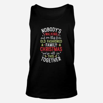 Nobodys Walking Out On This Fun Old Family Christmas Xmas Unisex Tank Top - Seseable