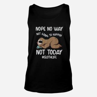 Nope No Way Not Going To Happen Not Today Sloth Unisex Tank Top - Seseable