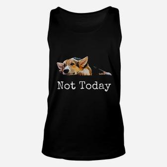 Not Today Puppy Cute Corgi Dog Lover Unisex Tank Top - Seseable