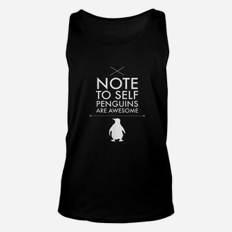 Note To Self Penguins Are Awesome Funny Quote Bird Love Gift Unisex Tank Top - Seseable