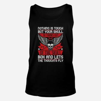 Nothing Is Tough But Your Skull So Thinks Out Of The Skull Box And Lets The Thoughts Fly Unisex Tank Top - Seseable