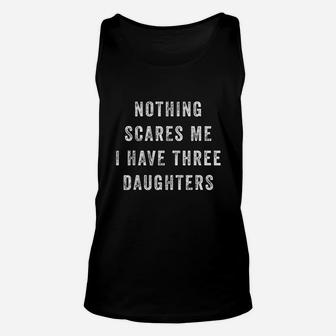 Nothing Scares Me I Have Three Daughters Funny Fathers Day Unisex Tank Top - Seseable
