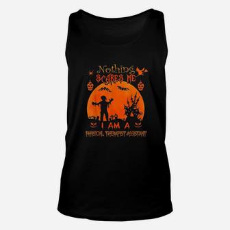 Nothing Scares Me I Physical Therapist Assistant Halloween Unisex Tank Top - Seseable