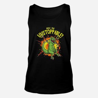 Now I Am Unstoppable T Rex Funny Dinosaur Unisex Tank Top - Seseable